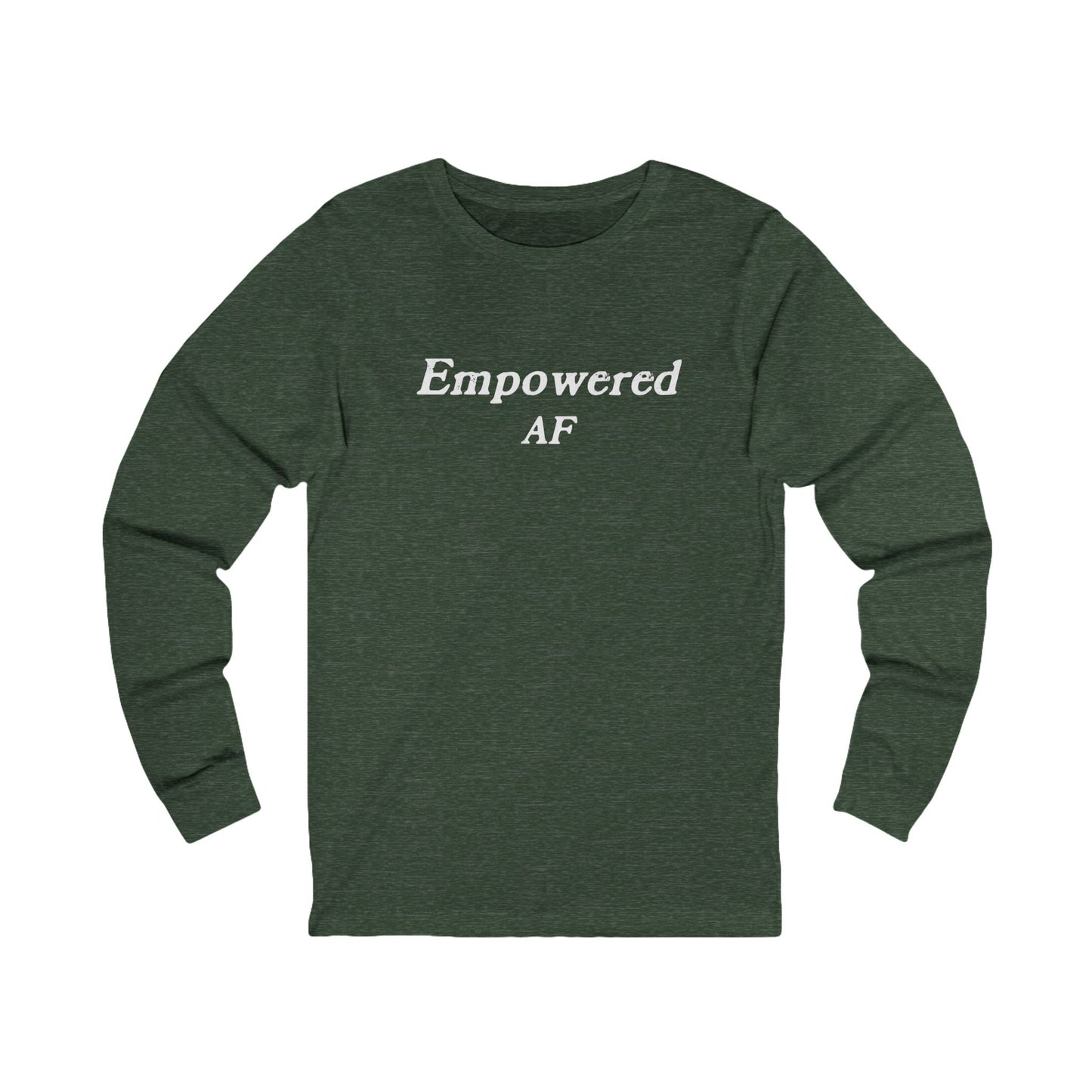 Empowered AF Unisex Long Sleeve T-shirt