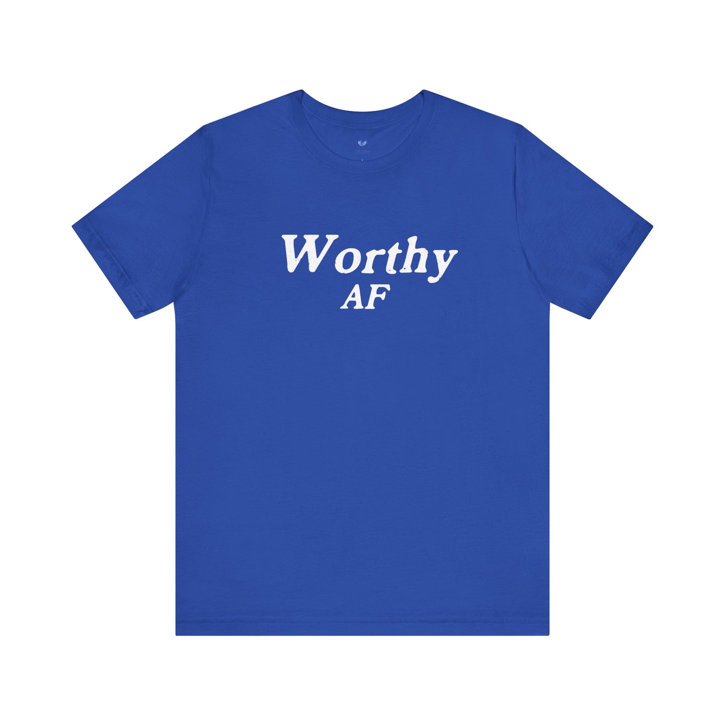 Worthy AF Unisex Short Sleeve T-shirt