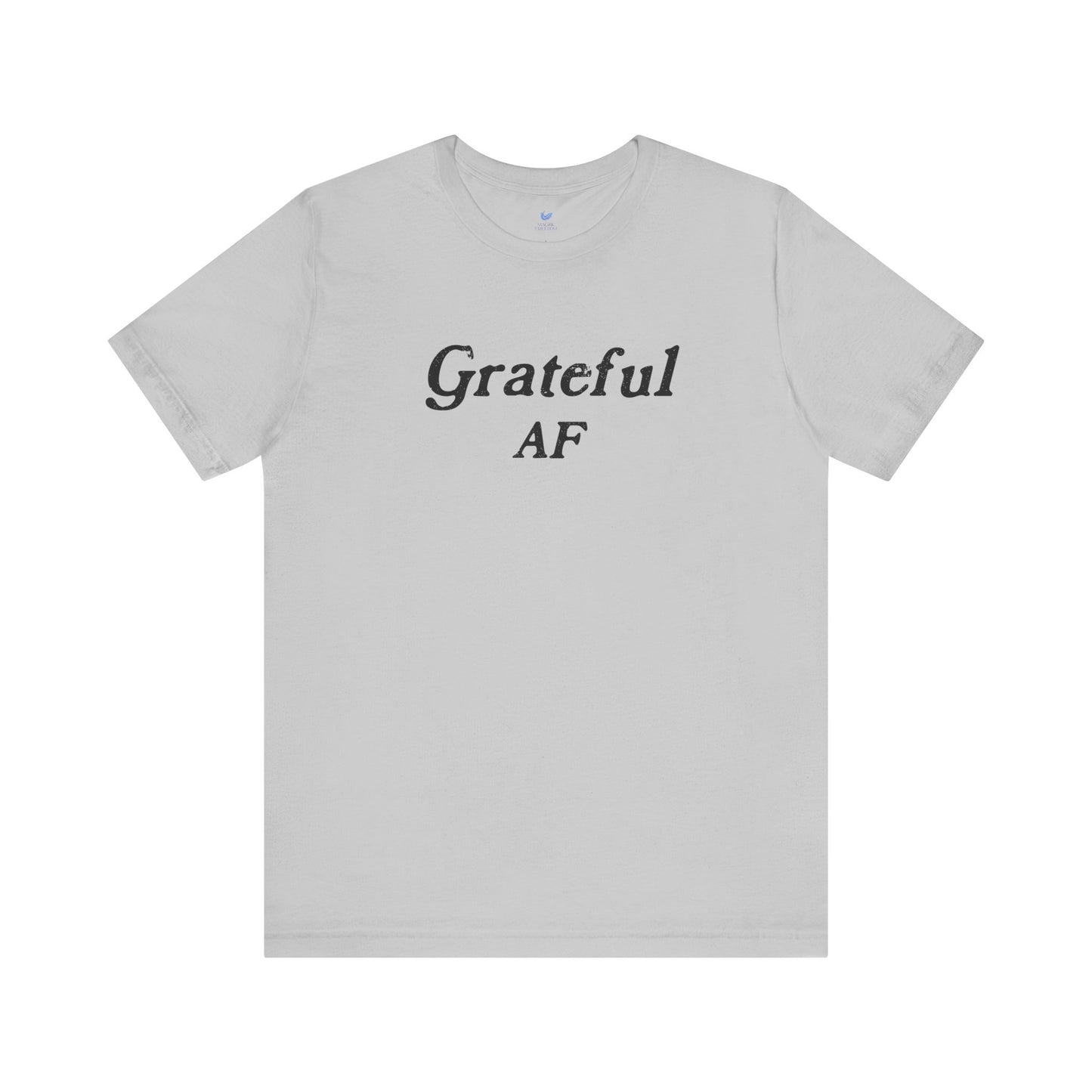 Grateful AF Unisex Short Sleeve T-shirt
