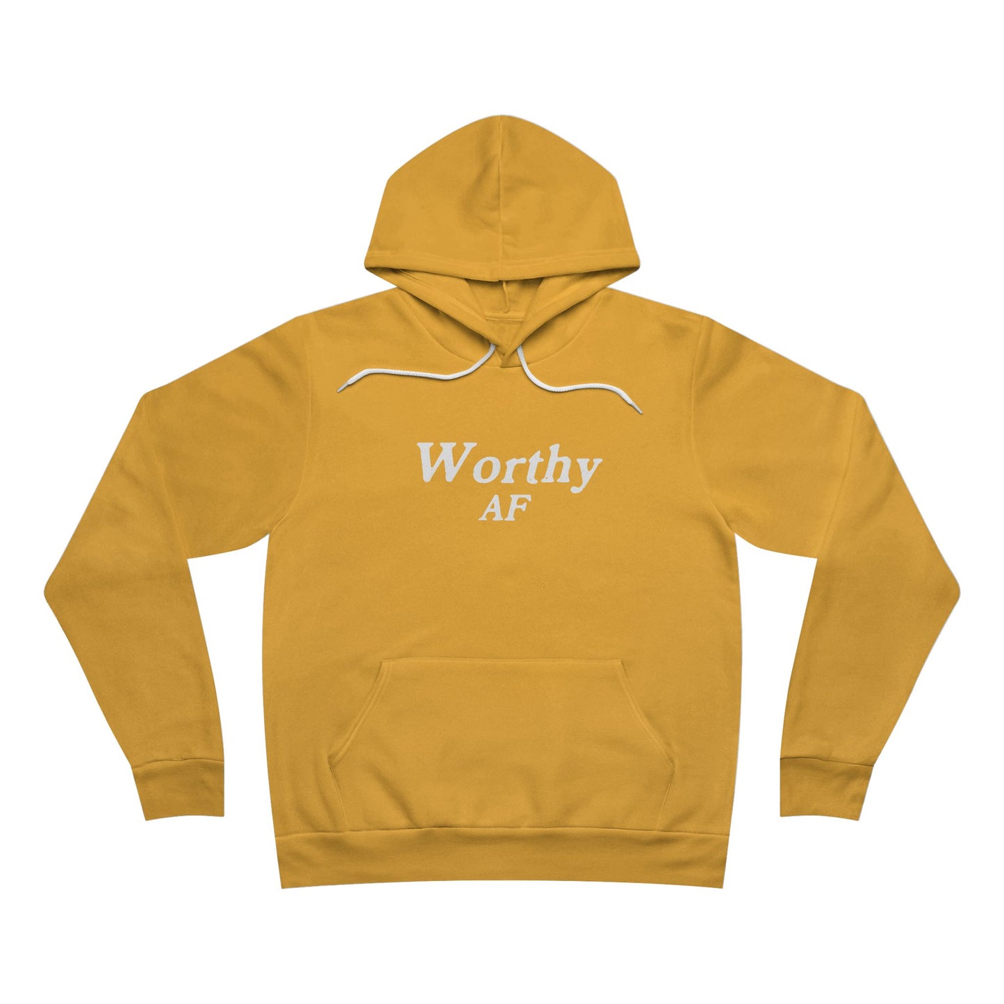 Worthy AF Unisex Hoodie Sweatshirt