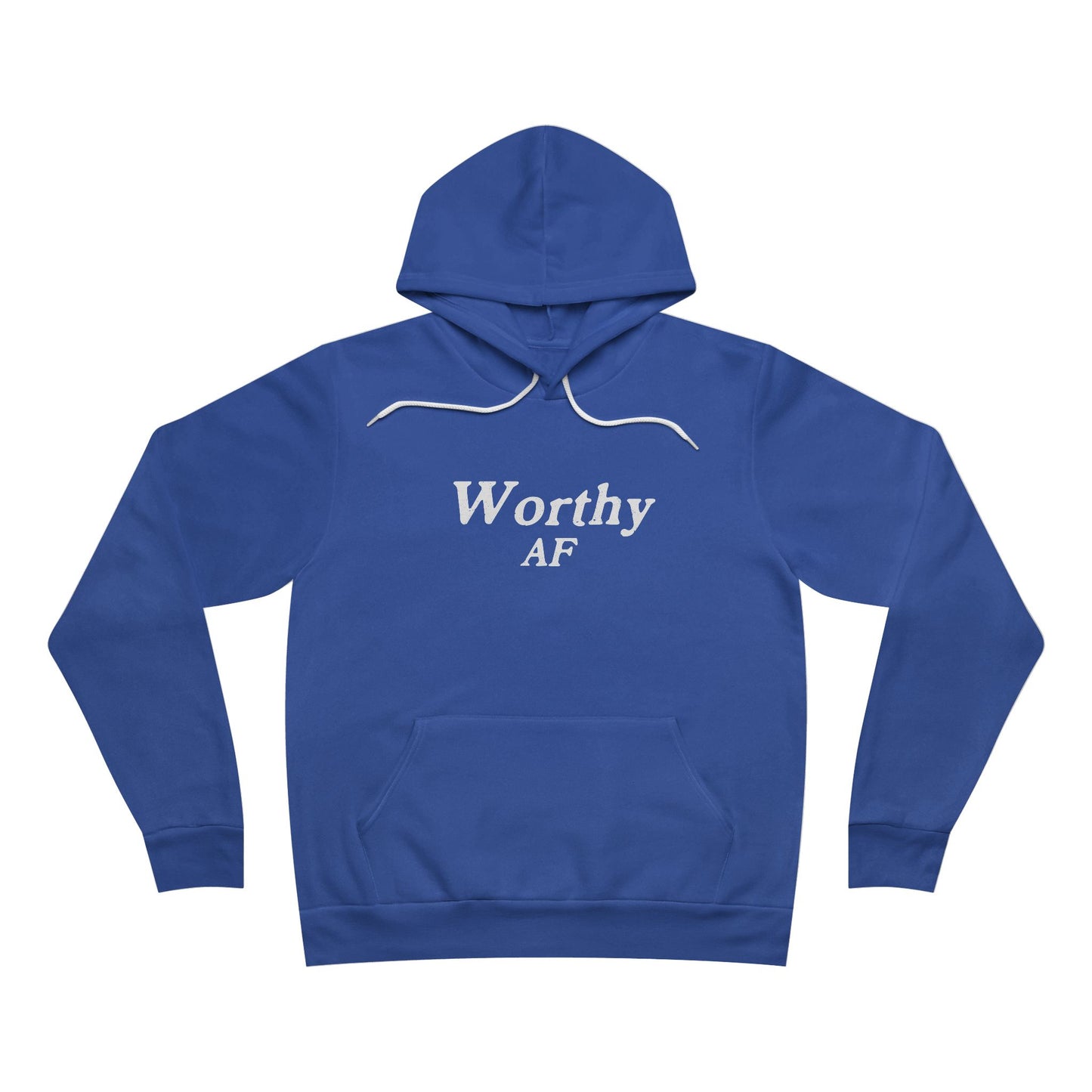 Worthy AF Unisex Hoodie Sweatshirt