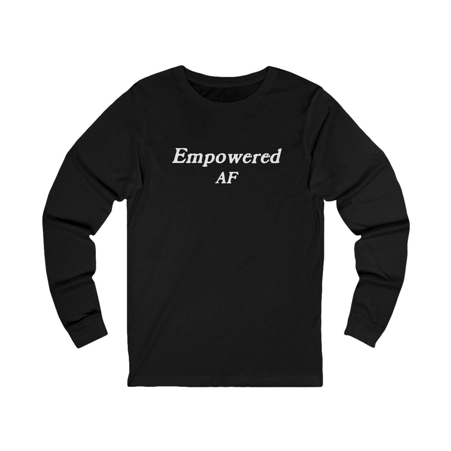 Empowered AF Unisex Long Sleeve T-shirt