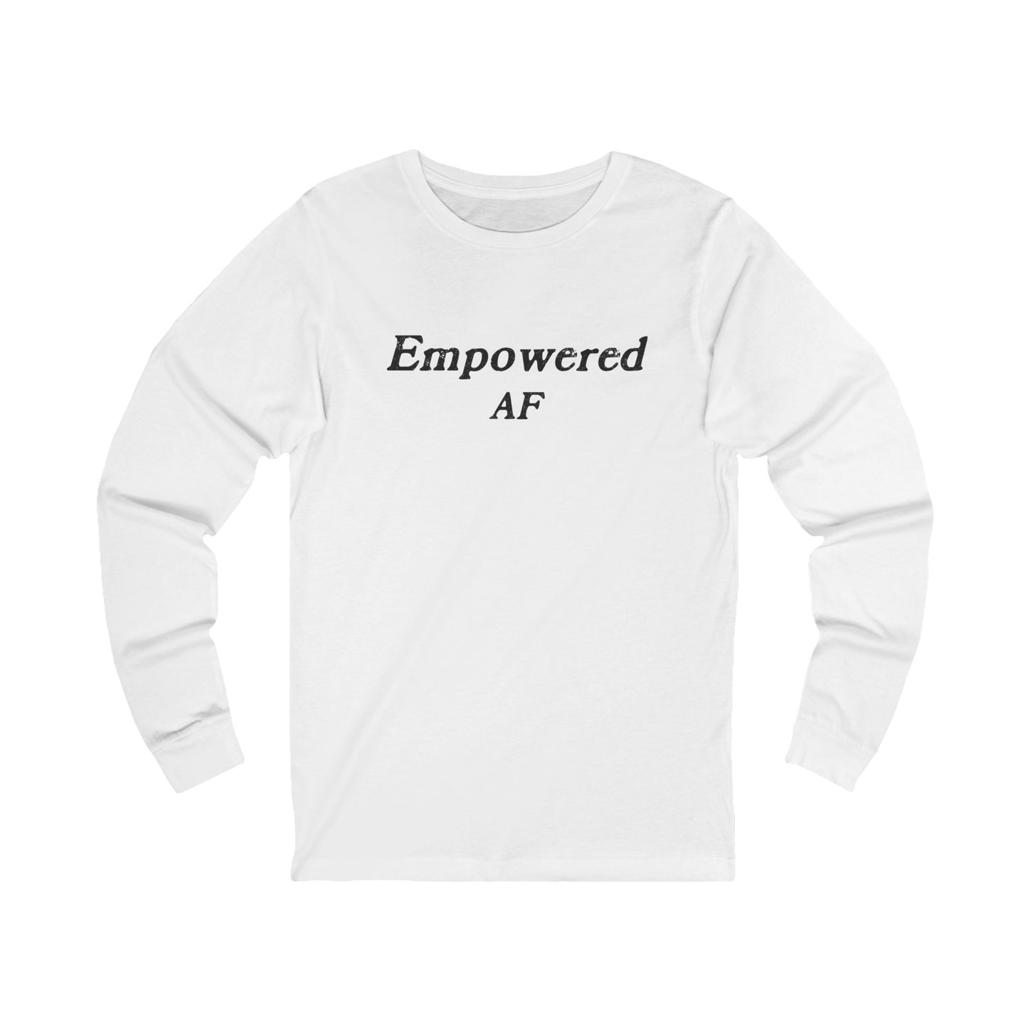 Empowered AF Unisex Long Sleeve T-shirt