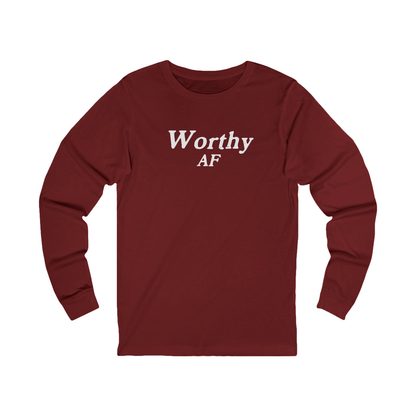 Worthy AF Unisex Long Sleeve T-shirt