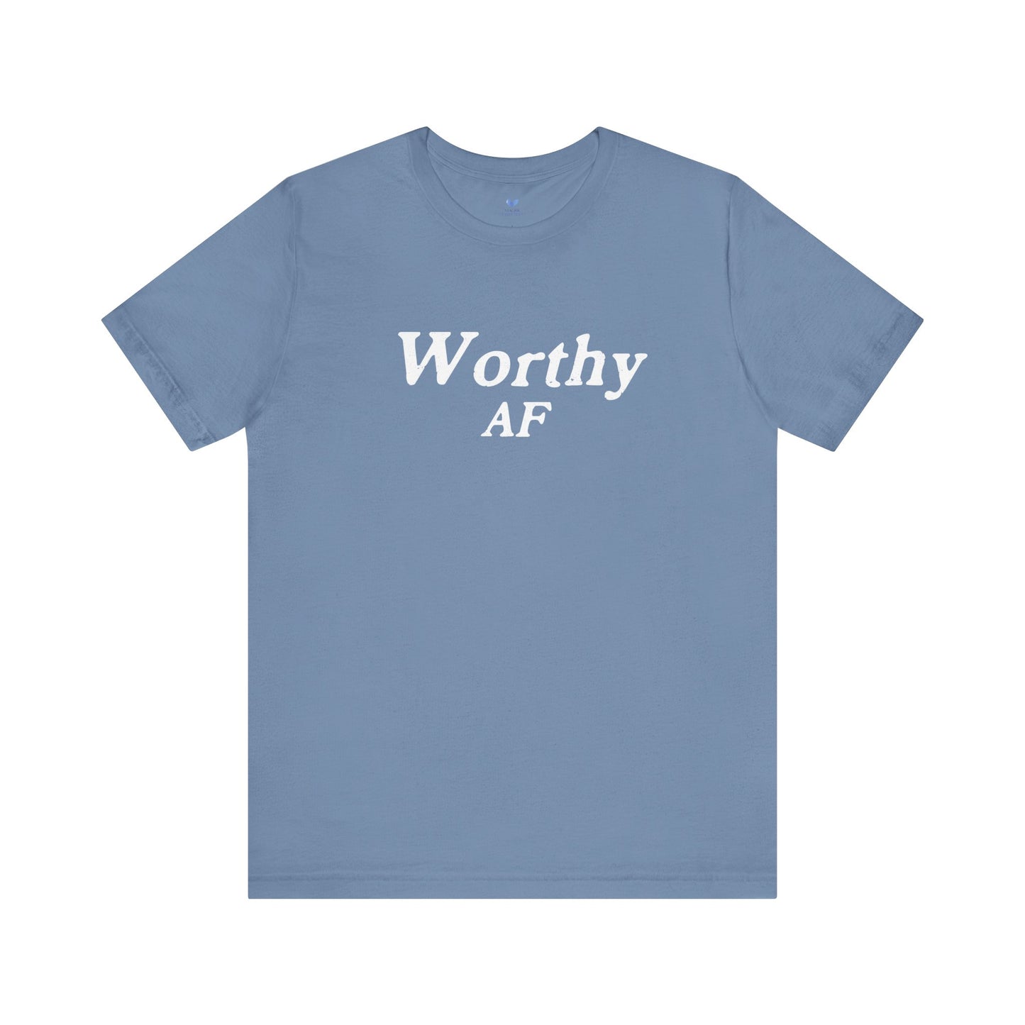 Worthy AF Unisex Short Sleeve T-shirt