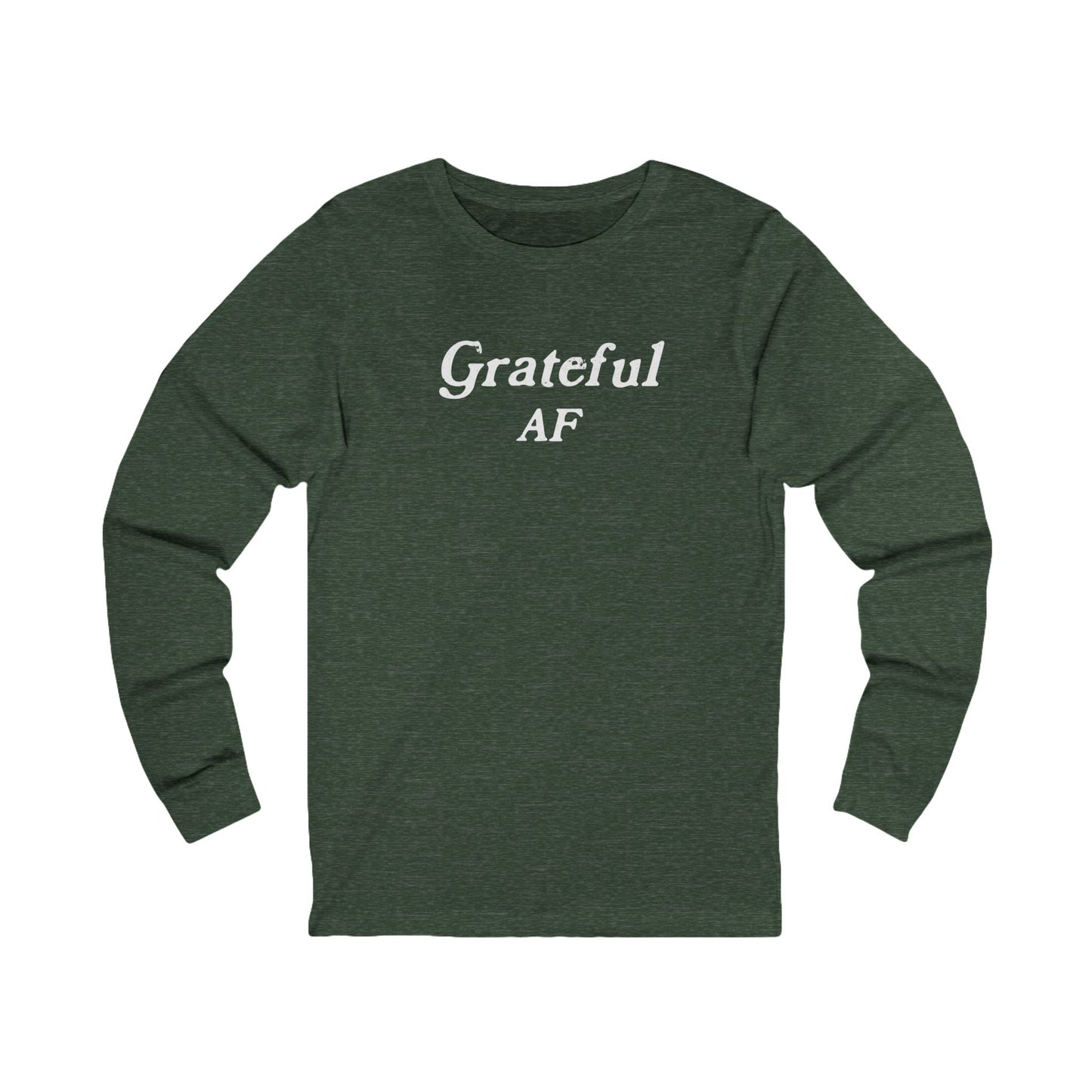Grateful AF Unisex Long Sleeve T-shirt