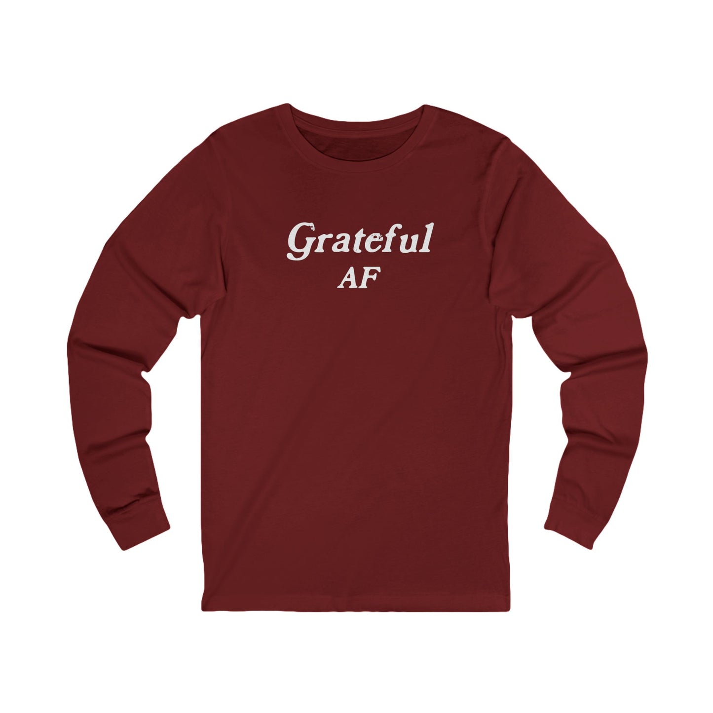 Grateful AF Unisex Long Sleeve T-shirt