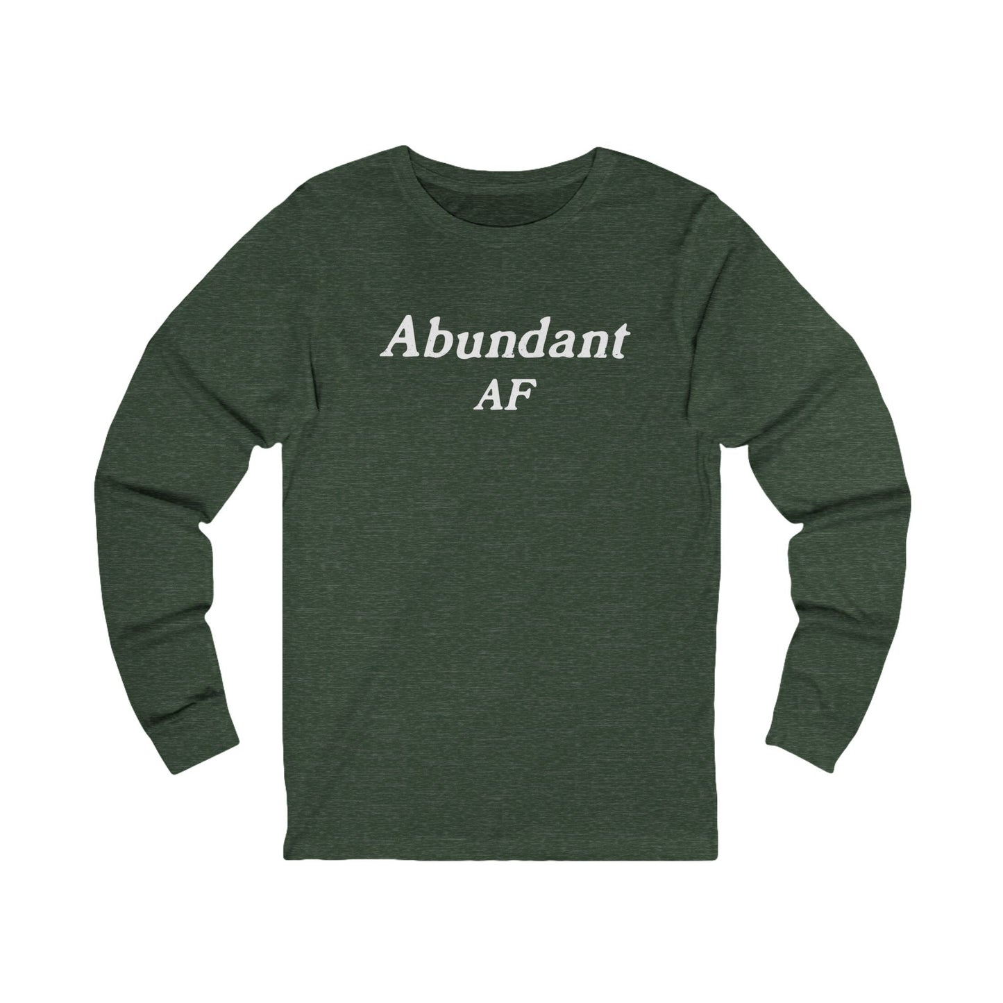 Abundant AF Unisex Long Sleeve T-shirt