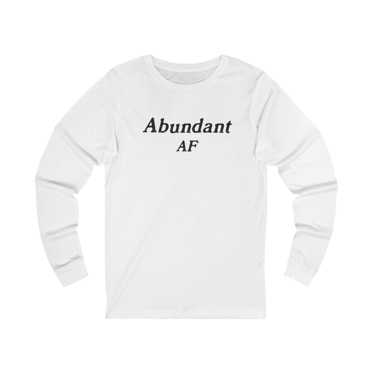 Abundant AF Unisex Long Sleeve T-shirt