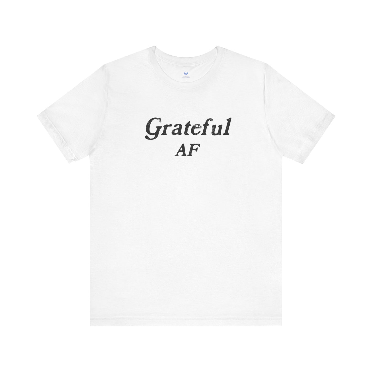 Grateful AF Unisex Short Sleeve T-shirt
