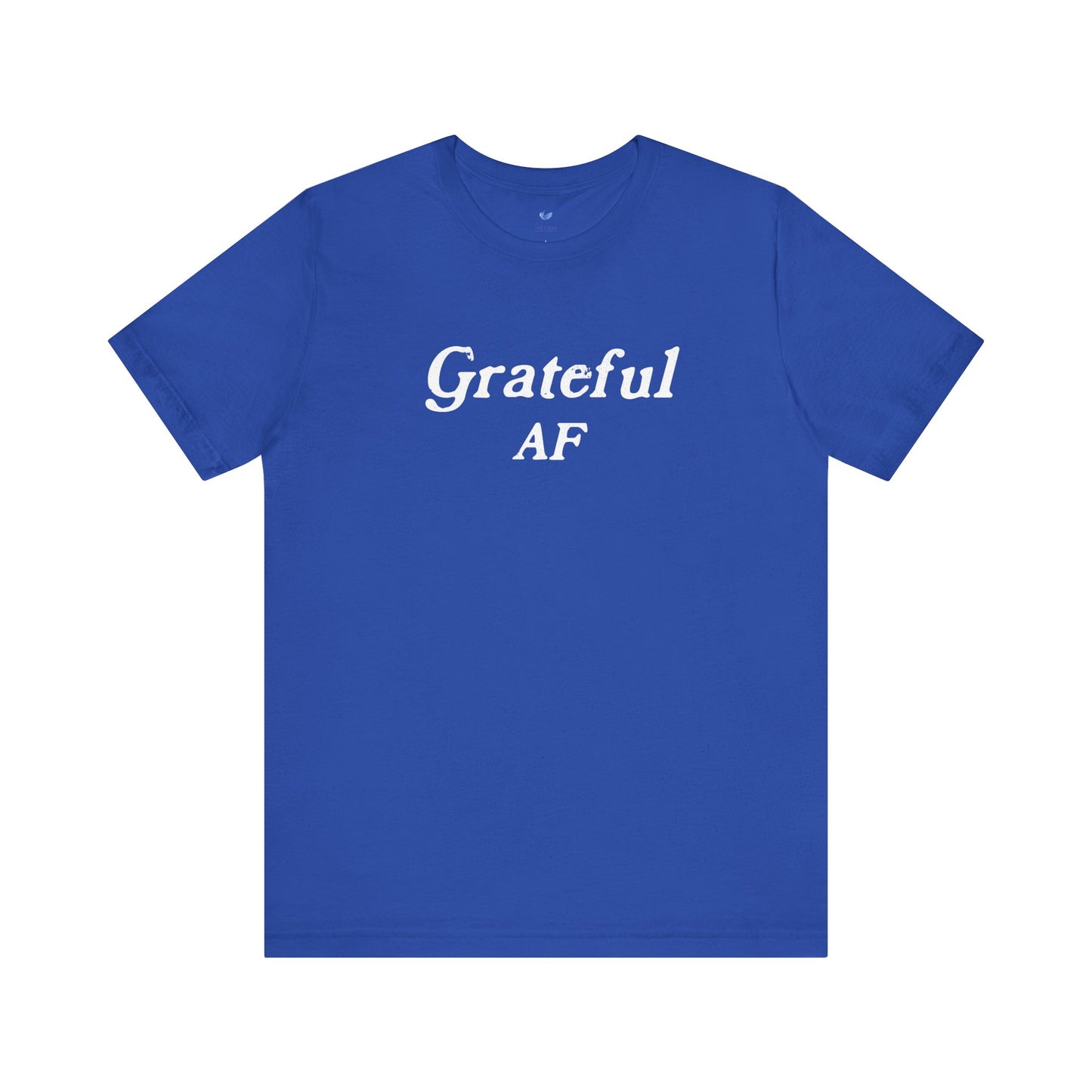 Grateful AF Unisex Short Sleeve T-shirt