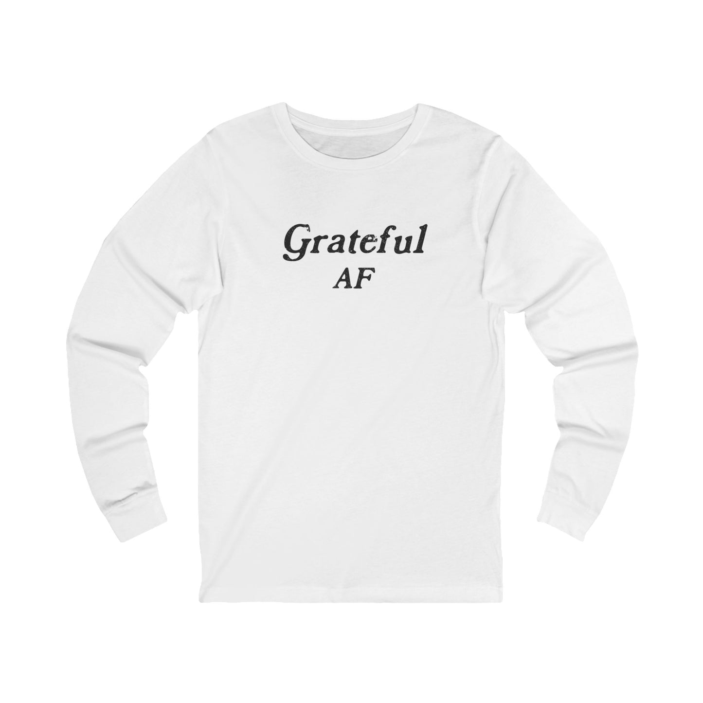 Grateful AF Unisex Long Sleeve T-shirt