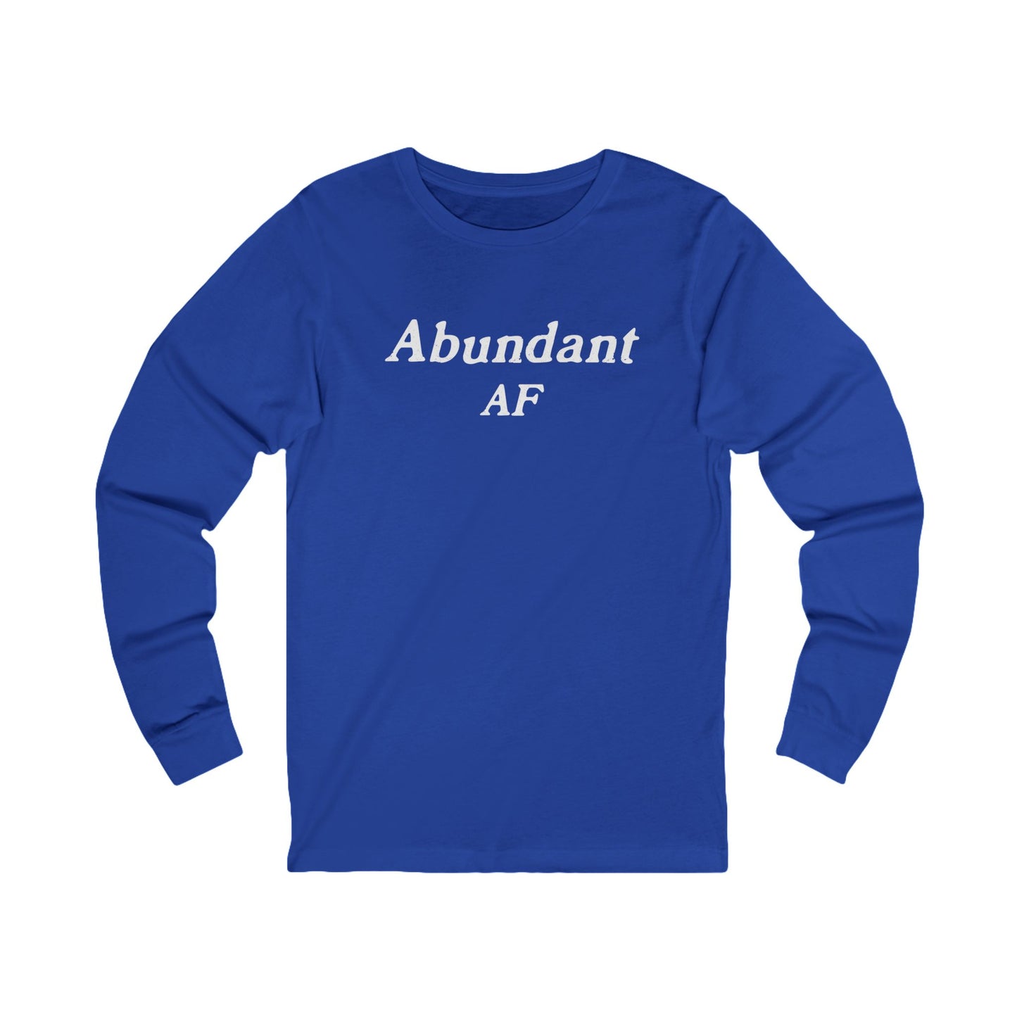 Abundant AF Unisex Long Sleeve T-shirt