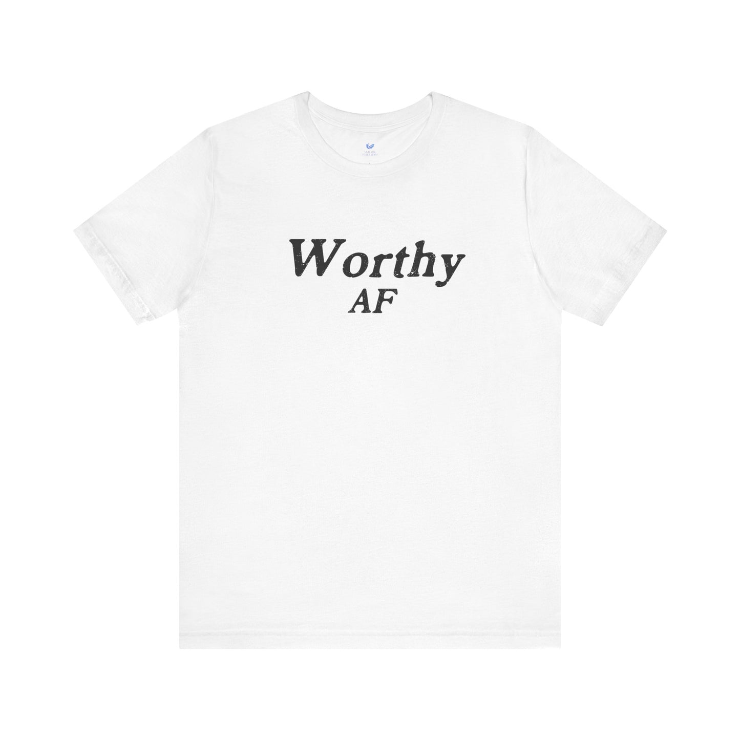 Worthy AF Unisex Short Sleeve T-shirt