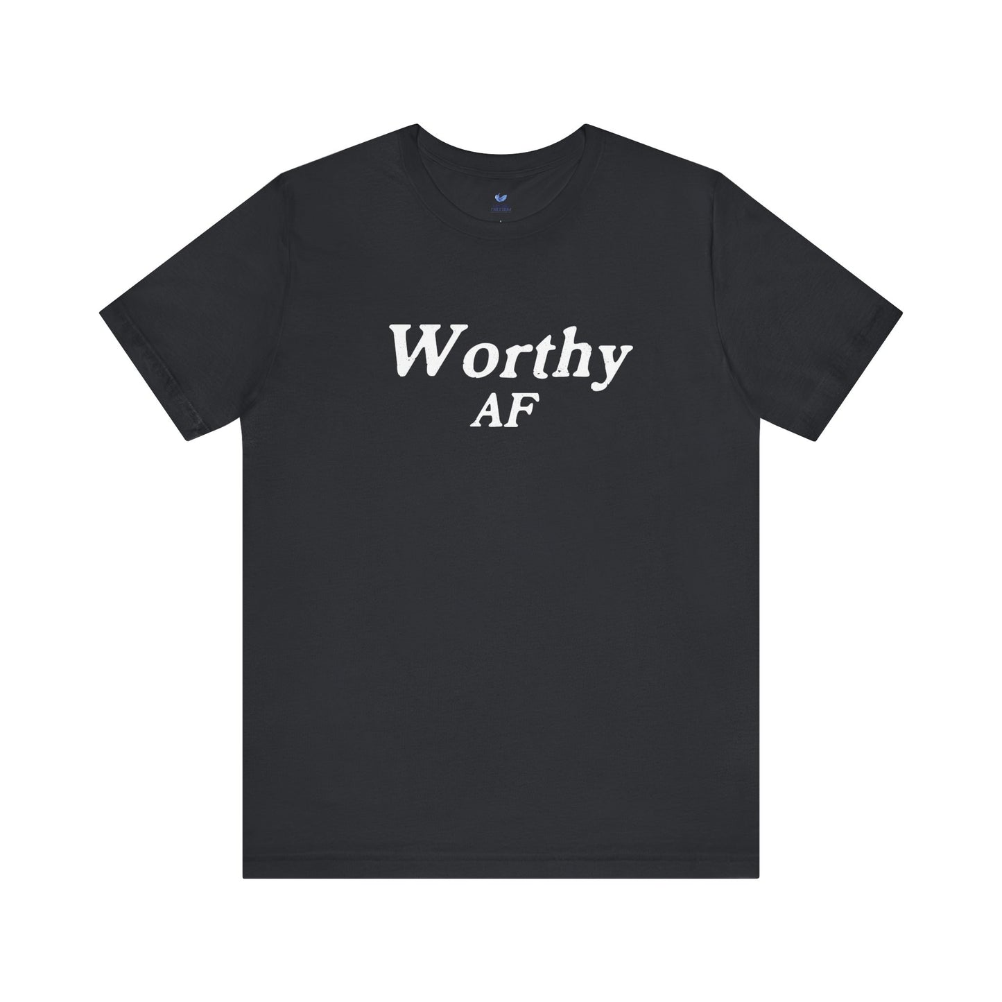 Worthy AF Unisex Short Sleeve T-shirt
