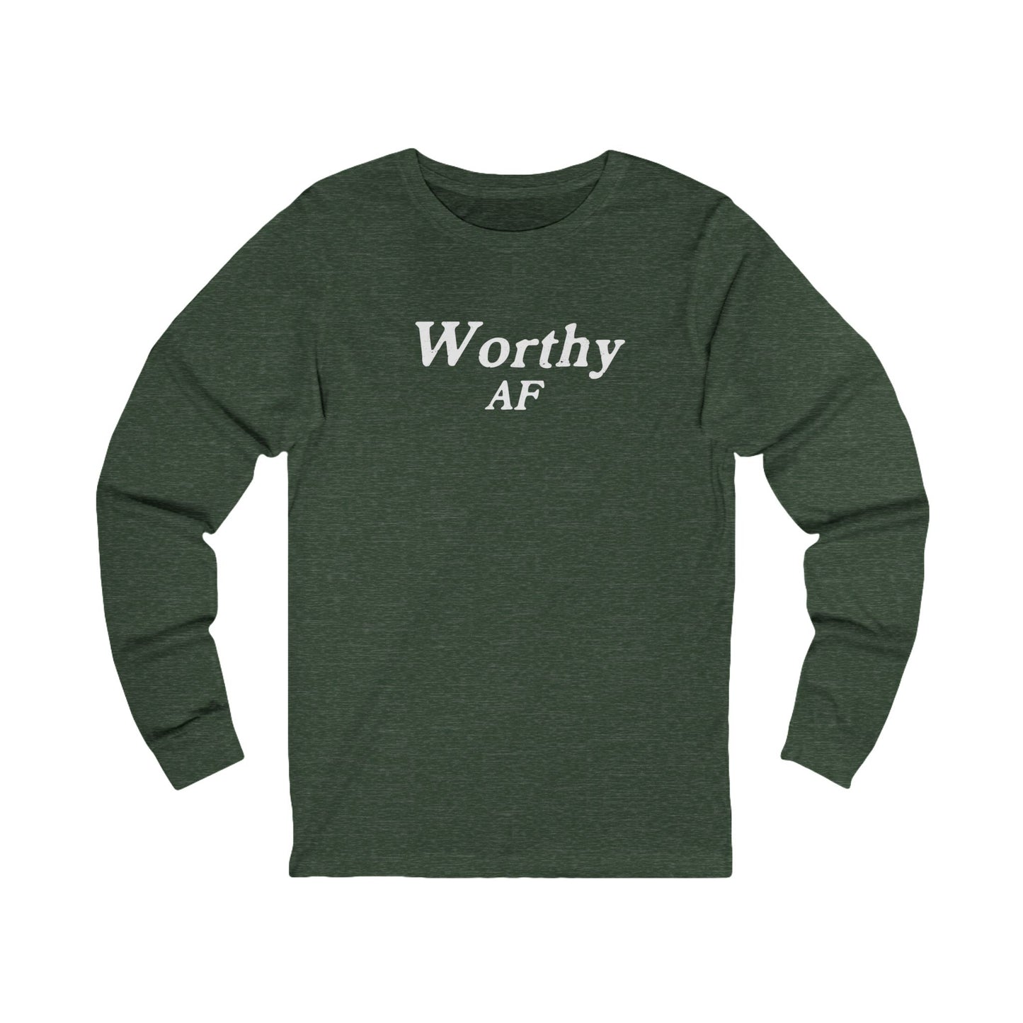 Worthy AF Unisex Long Sleeve T-shirt