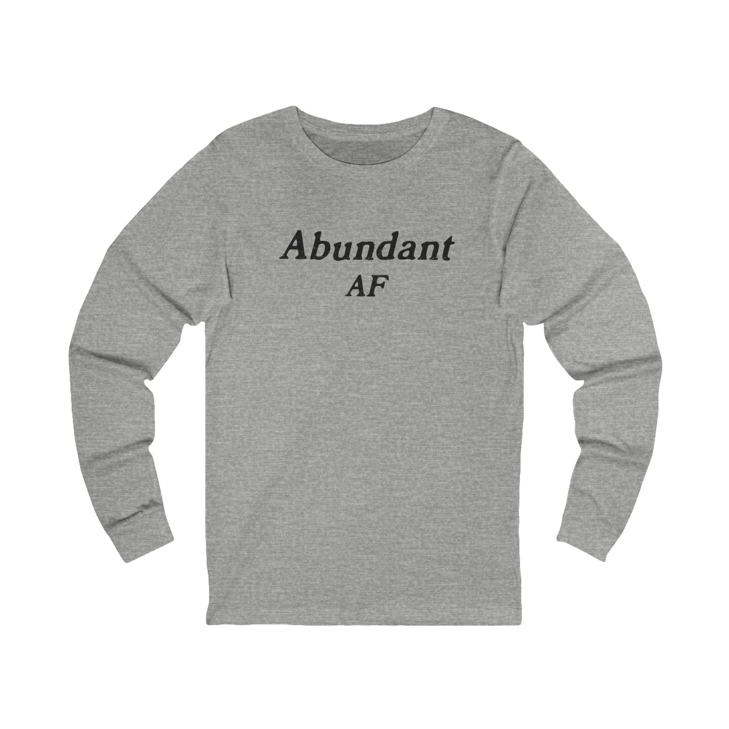 Abundant AF Unisex Long Sleeve T-shirt