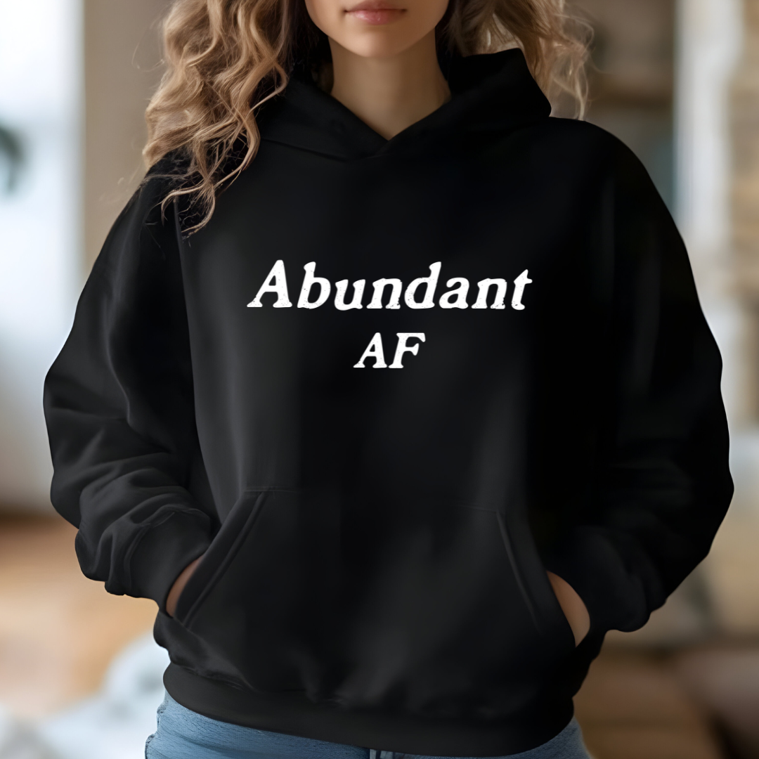 Model wearing a hoodie with Abundant AF printed in block letters and centered on the chest.
Wear it, own it, live it.