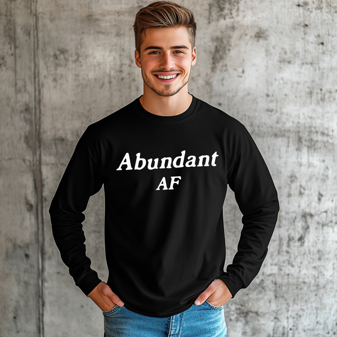 Model wearing a crew neck, long sleeve Tt-shirt with Abundant AF printed in block letters and centered on the chest.
Wear it, own it, live it.