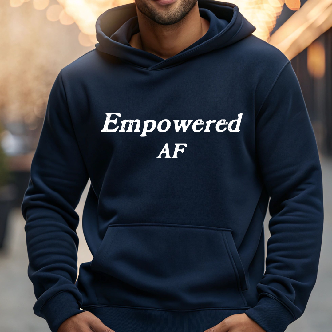 Model wearing a hoodie with Empowered AF printed in block letters and centered on the chest.
Wear it, own it, live it.